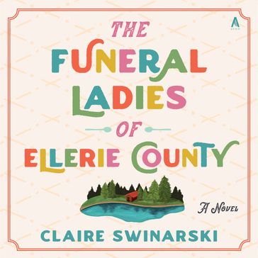 The Funeral Ladies of Ellerie County - Claire Swinarski