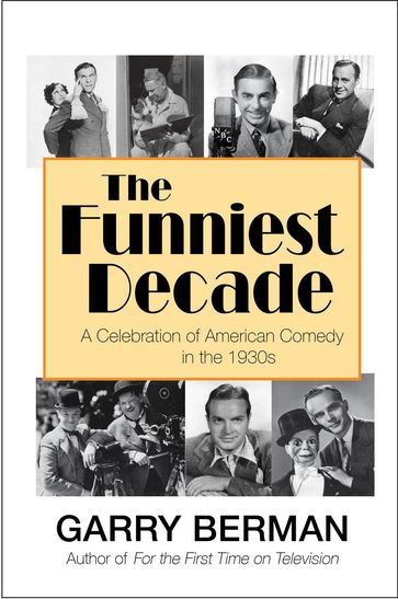 The Funniest Decade: A Celebration of American Comedy in the 1930s - Garry Berman