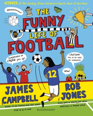 The Funny Life of Football - WINNER of The Sunday Times Children¿s Sports Book of the Year 2023 - James Campbell