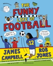 The Funny Life of Football - WINNER of The Sunday Times Children¿s Sports Book of the Year 2023