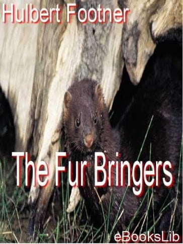 The Fur Bringers - Hulbert Footner