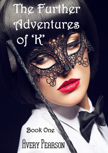 The Further Adventures of 'K' Book One - Avery Pearson