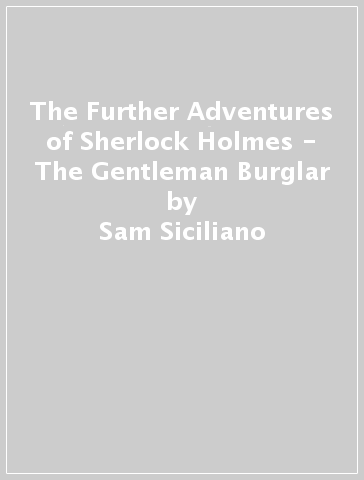 The Further Adventures of Sherlock Holmes - The Gentleman Burglar - Sam Siciliano