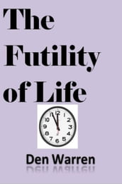 The Futility of Life