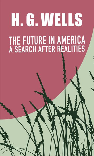 The Future in America: a Search after Realities - H. G. Wells
