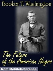 The Future Of The American Negro (Mobi Classics)