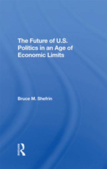 The Future Of U.s. Politics In An Age Of Economic Limits - Bruce Shefrin