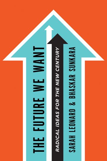 The Future We Want - Bhaskar Sunkara - Sarah Leonard