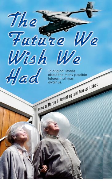 The Future We Wish We Had - Martin H. Greenberg - Rebecca Lickiss