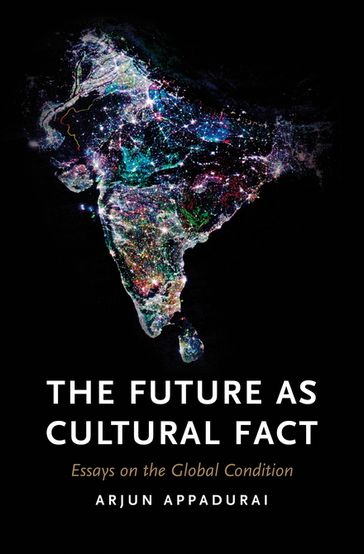 The Future as Cultural Fact - Arjun Appadurai