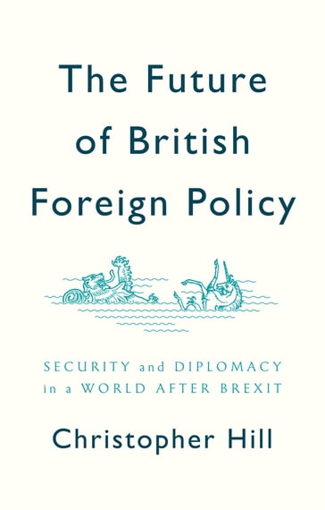 The Future of British Foreign Policy - Christopher Hill