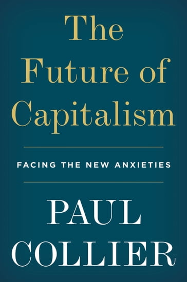 The Future of Capitalism - Paul Collier