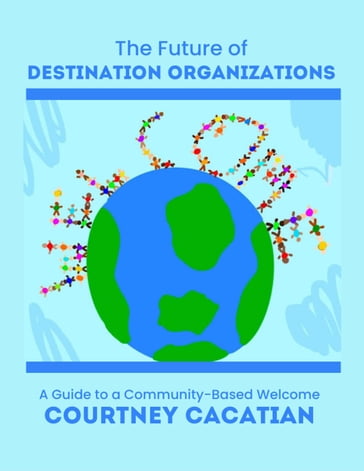 The Future of Destination Organizations - Courtney Cacatian
