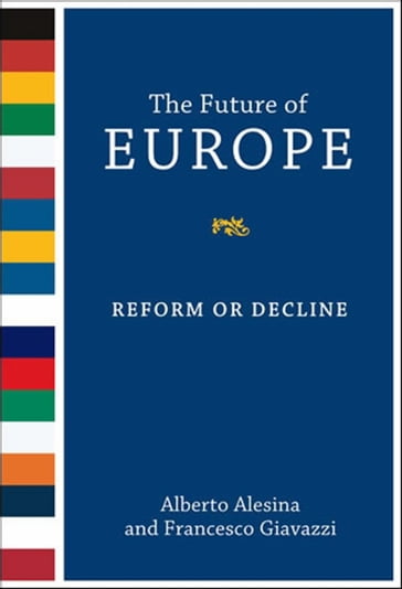 The Future of Europe - Alberto Alesina - Francesco Giavazzi