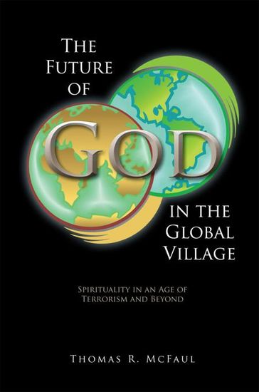 The Future of God in the Global Village - Thomas R. McFaul