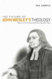 The Future of John Wesley s Theology