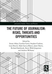 The Future of Journalism: Risks, Threats and Opportunities