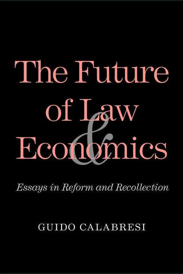 The Future of Law and Economics - Guido Calabresi