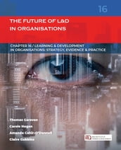 The Future of Learning & Development in Organisations: (Learning & Development in Organisations series #16)