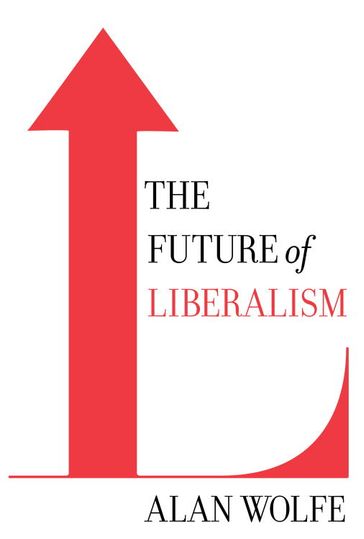 The Future of Liberalism - Alan Wolfe