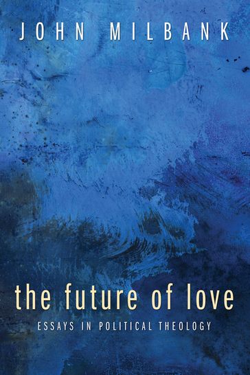 The Future of Love - John Milbank