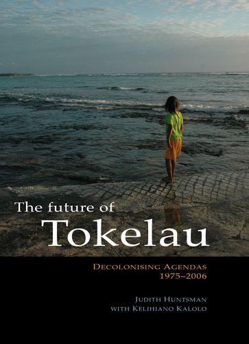 The Future of Tokelau - Judith Huntsman - Kelihiano Kalolo