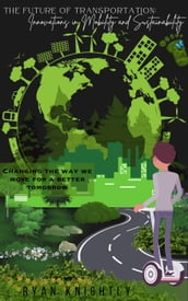 The Future of Transportation: Innovations in Mobility and Sustainability