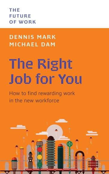The Future of Work: The Right Job for You - Mark Dennis