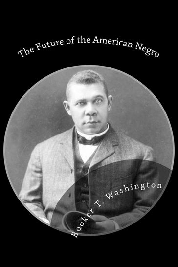 The Future of the American Negro - Booker T. Washington