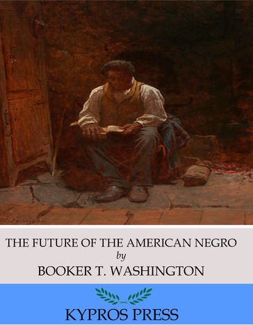 The Future of the American Negro - Booker T. Washington