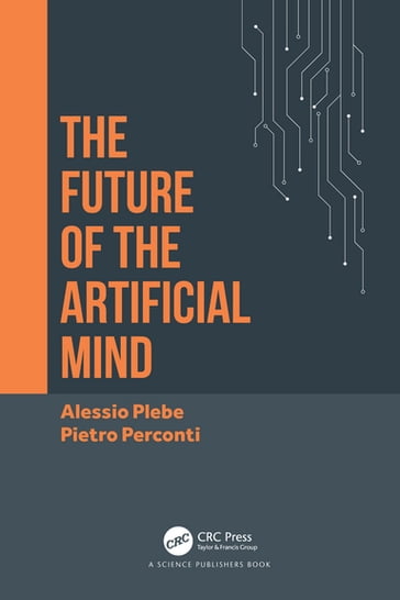The Future of the Artificial Mind - Alessio Plebe - Pietro Perconti