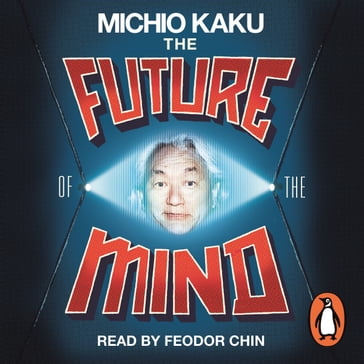 The Future of the Mind - Michio Kaku