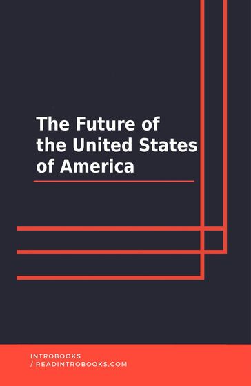 The Future of the United States of America - IntroBooks Team
