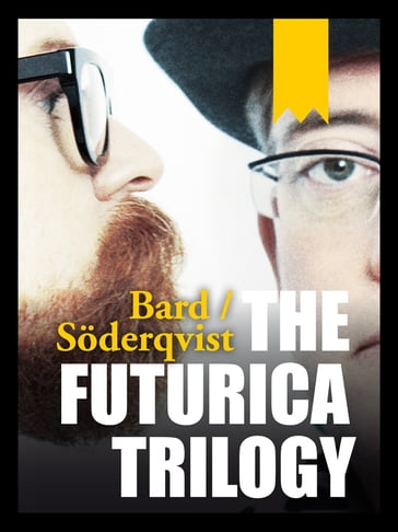 The Futurica Trilogy - Alexander Bard - Jan Soderqvist