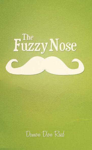 The Fuzzy Nose - Damon Dion Reed