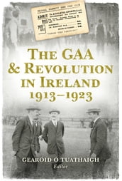 The GAA and Revolution in Ireland 19131923