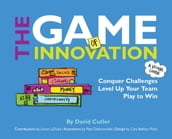 The GAME of Innovation: Conquer Challenges. Level Up Your Team. Play to Win