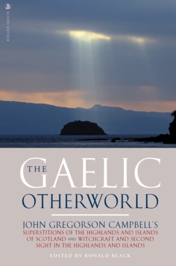 The Gaelic Otherworld - John Gregorson Campbell