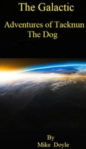 The Galactic Adventures of Tacknun the dog