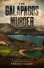 The Galapagos Murder: The Murder Mystery That Rocked the Equator