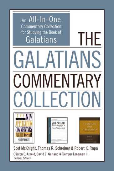 The Galatians Commentary Collection - Clinton E. Arnold - David E. Garland - Robert K. Rapa - Scot McKnight - Thomas R. Schreiner - Tremper Longman III