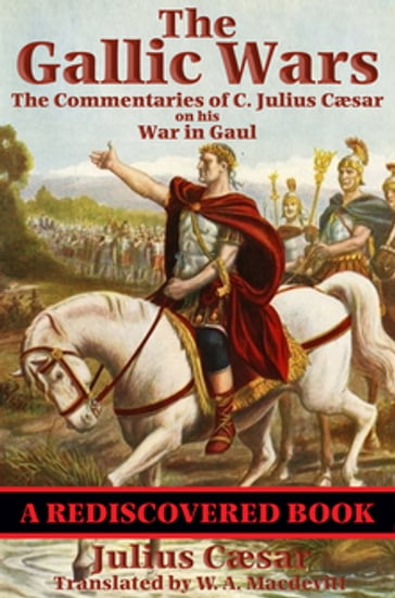 The Gallic Wars (Rediscovered Books) - C. Julius Cæsar