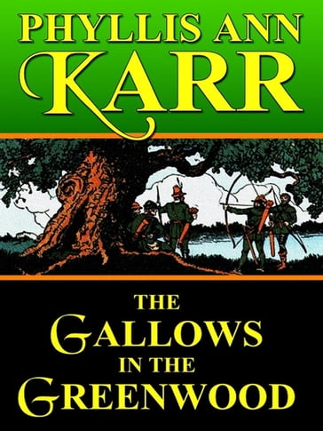 The Gallows in the Greenwood - Phyllis Ann Karr