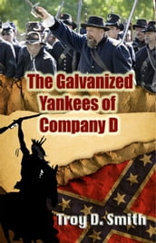 The Galvanized Yankees of Company D