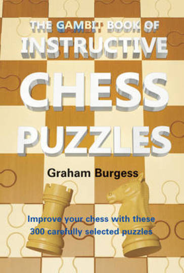 The Gambit Book of Instructive Chess Puzzles - Graham Burgess