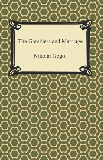 The Gamblers and Marriage - Nikolai Gogol