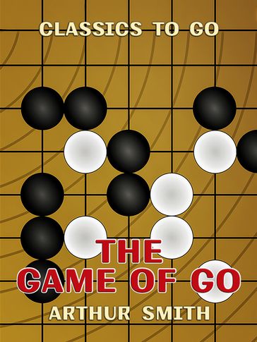 The Game of Go - Arthur Smith