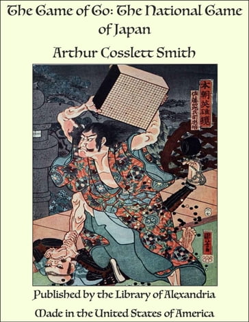The Game of Go: The National Game of Japan - Arthur Cosslett Smith