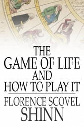 The Game of Life And How to Play It