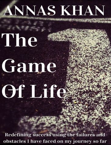 The Game of Life - Annas Khan